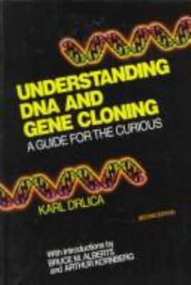 Understanding DNA and gene cloning : a guide for the curious