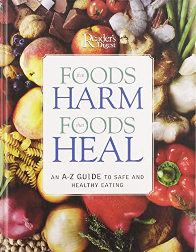 Foods that harm, foods that heal : an A-Z guide to safe and healthy eating