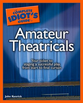 Complete idiot's guide to amateur theatricals