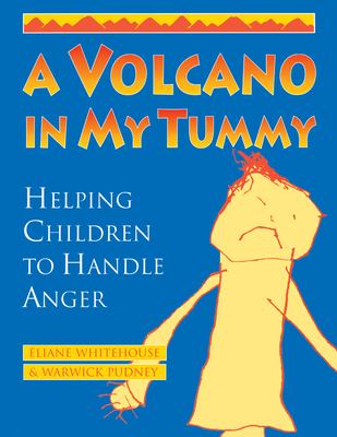 A volcano in my tummy : helping children to handle anger : a resource book for parents, caregivers and teachers
