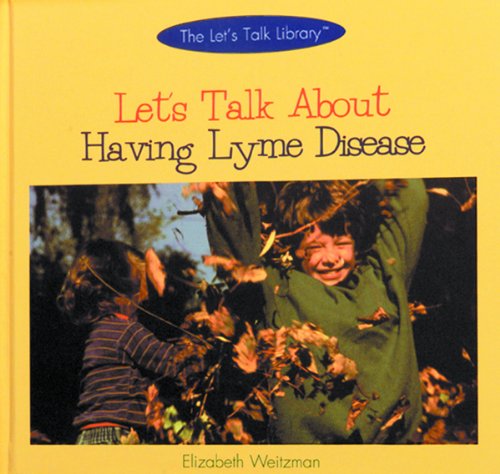 Let's talk about having Lyme disease