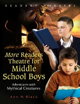 More readers theatre for middle school boys : adventures with mythical creatures