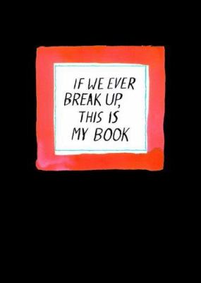 If we ever break up, this is my book