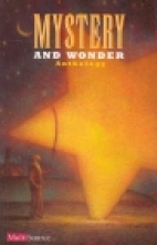 Mystery and wonder : anthology