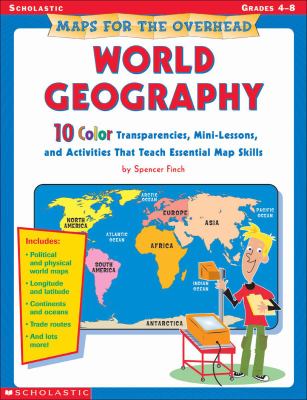 Maps for the overhead. : 10 color transparencies, mini-lessons, and activities that teach essential map skills. World geography :