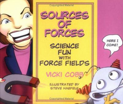 Sources of forces : science fun with force fields