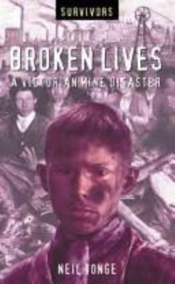 Broken lives : a Victorian mine disaster