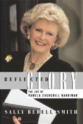 Reflected glory : the life of Pamela Churchill Harriman