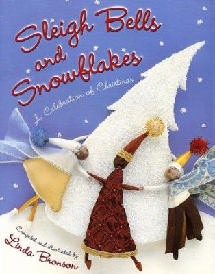 Sleigh bells and snowflakes : a celebration of Christmas