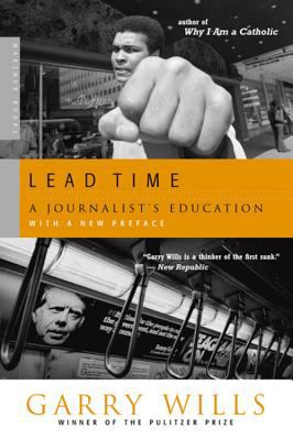 Lead time : a journalist's education