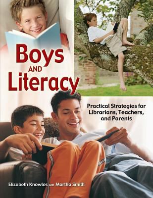 Boys and literacy : practical strategies for librarians, teachers, and parents