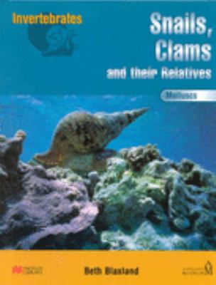 Molluscs : snails, clams and their relatives