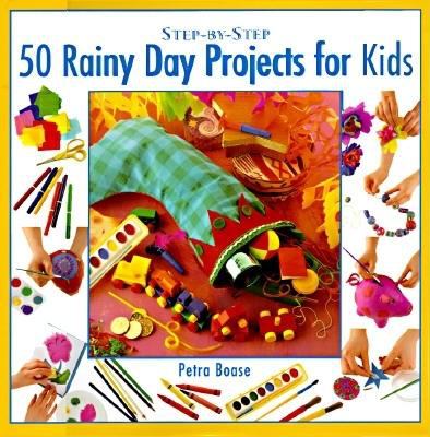 Step-by-step : 50 rainy day projects for kids