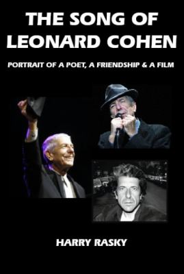 The song of Leonard Cohen : portrait of a poet, a friendship, and a film