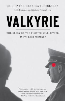 Valkyrie : the story of the plot to kill Hitler by its last member