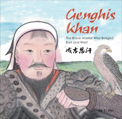 Genghis Khan : the brave warrior who bridged East and West = Chengjisihan