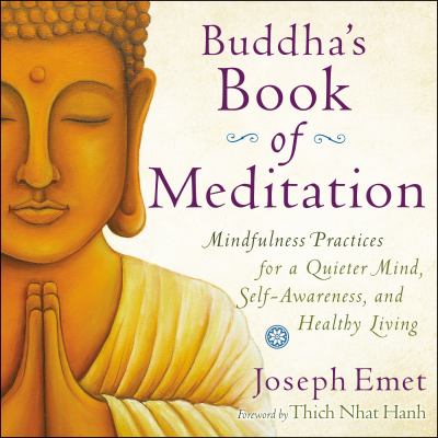 Buddha's book of meditation : mindfulness practices for a quieter mind, self-awareness, and healthy living