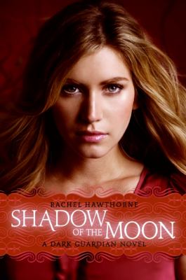 Shadow of the moon : a Dark Guardian novel