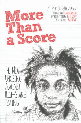 More than a score : the new uprising against high-stakes testing