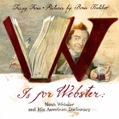 W is for Webster : Noah Webster and his American dictionary