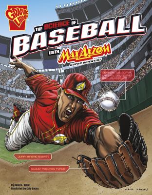 The science of baseball with Max Axiom, super scientist