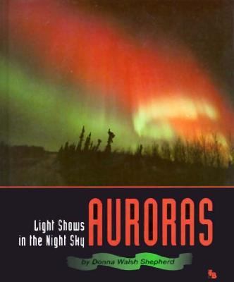 Auroras : light shows in the night sky