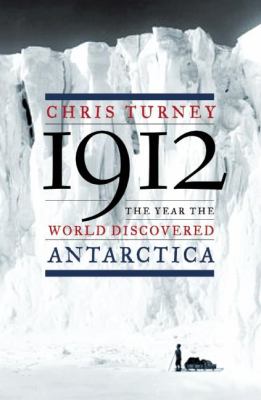 1912 : the year the world discovered Antarctica