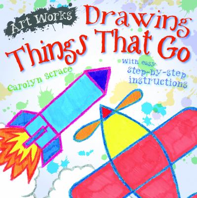 Drawing things that go : with easy step-by-step instructions