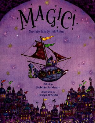 Magic! : new fairy tales from Irish writers