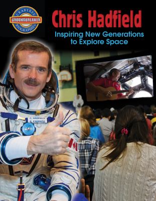 Chris Hadfield : inspiring new generations to explore space