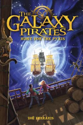 The galaxy pirates : hunt for the Pyxis