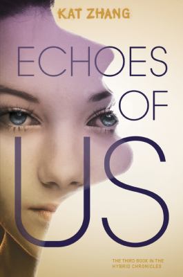Echoes of Us : The Hybrid Chronicles, Book 3