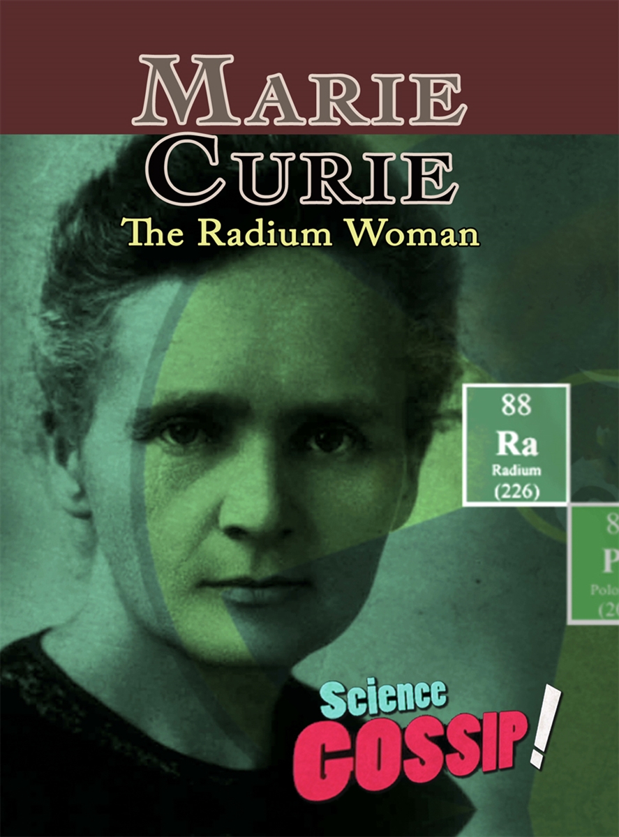 Marie Curie : the radium woman
