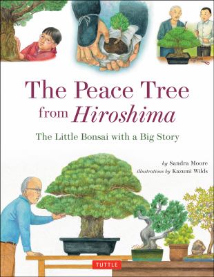 The peace tree from Hiroshima : a little Japanese bonsai with a big story