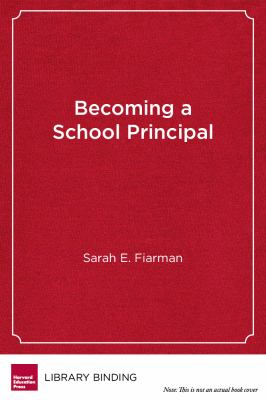 Becoming a school principal : learning to lead, leading to learn