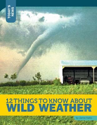 12 things to know about wild weather