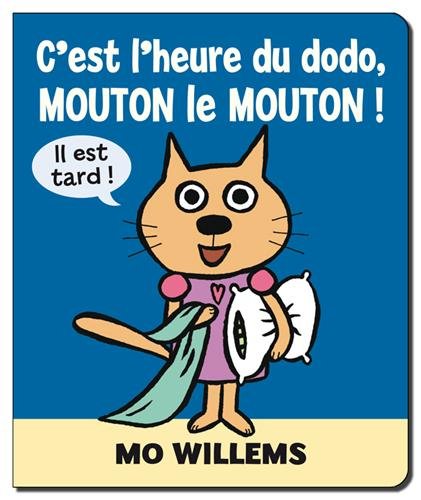 C'est l'heure du dodo, Mouton le mouton! : il est tard!