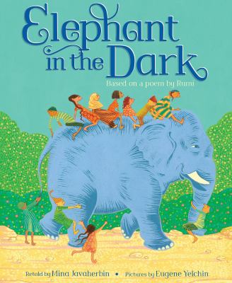 Elephant in the dark : based on a poem by Rumi
