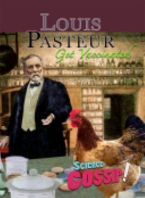 Louis Pasteur : get vaccinated