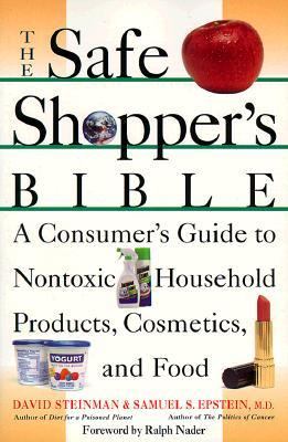 The safe shopper's bible : a consumer's guide to nontoxic household products, cosmetics, and food