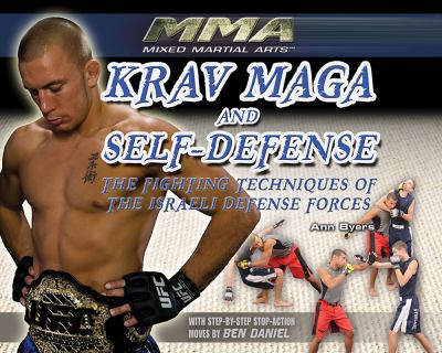 Krav maga and self-defense : the fighting techniques of the Israeli defense forces