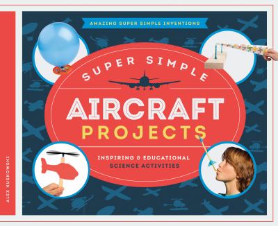 Super simple aircraft projects : inspiring & educational science activities