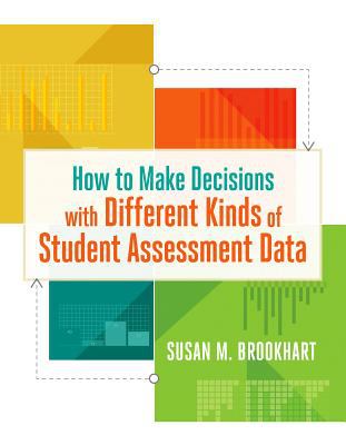 How to make decisions with different kinds of student assessment data