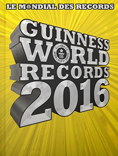 Guinness world records 2016 : [le mondial des records