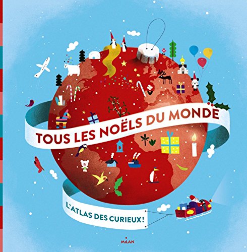 Tous les Noëls du monde : l'atlas descurieux!