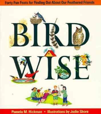 Birdwise : forty fun feats for finding out about our feathered friends