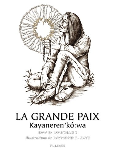 La grande paix = Kayaneren'kó:wa