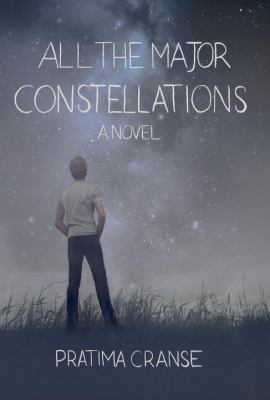 All the major constellations : a novel