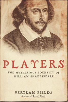 Players : the mysterious identity of William Shakespeare