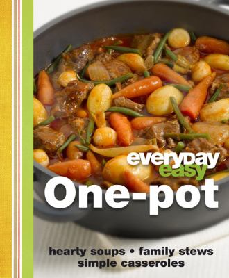 One-pot : hearty soups, quick stir-fries, simple casseroles